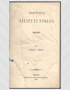 Liliputfalvai Liliputi Tóbiás [The Villages of Lilliput Tóbiás Lilliput ] - Novel.