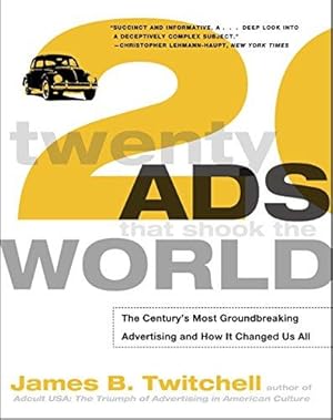 Immagine del venditore per Twenty Ads That Shook the World: The Century's Most Groundbreaking Advertising and How It Changed Us All venduto da WeBuyBooks