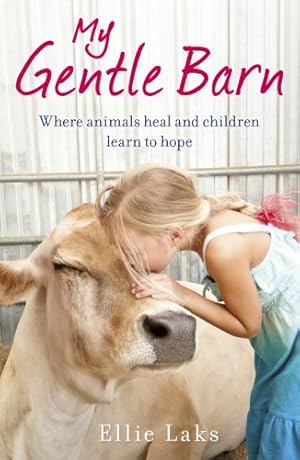 Seller image for My Gentle Barn: The incredible true story of a place where animals heal and children learn to hope for sale by WeBuyBooks