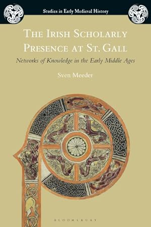 Seller image for Irish Scholarly Presence at St. Gall : Networks of Knowledge in the Early Middle Ages for sale by GreatBookPrices