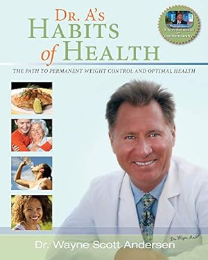 Immagine del venditore per Dr. A's Habits of Health: The Path to Permanent Weight Control & Optimal Health venduto da Reliant Bookstore