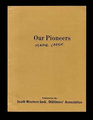 [Saskatchewan] Our Pioneers : Maple Creek