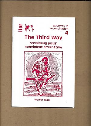 Immagine del venditore per The third way : reclaiming Jesus' nonviolent alternative. (Patterns in reconciliation ; 4) venduto da Gwyn Tudur Davies