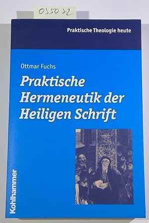 Praktische Hermeneutik der Heiligen Schrift. Praktische Theologie heute, Band 57