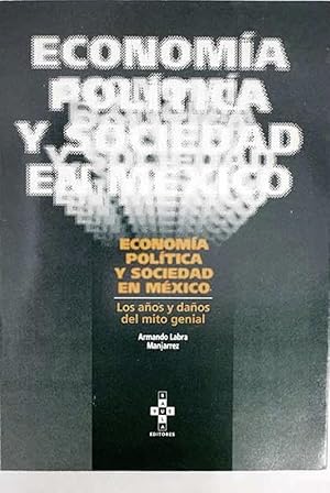 Image du vendeur pour Economia politica y sociedad en Mexico: Los aos y daos del mito genial (Spanish Edition) mis en vente par Second chances