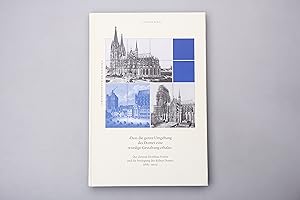 Bild des Verkufers fr DASS DIE GANZE UMGEBUNG DES DOMES EINE WRDIGE GESTALTUNG ERHALTE. Der Zentral-Dombau-Verein und die Freilegung des Klner Domes 1882-1902 zum Verkauf von INFINIBU KG