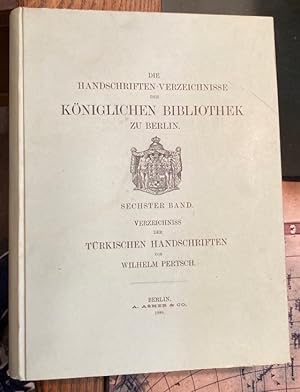Verzeichniss der Türkischen Handschriften der Königlichen Bibliothek zu Berlin. (Die Handschrifte...