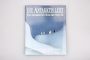 Imagen del vendedor de DIE ANTARKTIS LEBT. Eine faszinierende Reise ins ewige Eis a la venta por INFINIBU KG