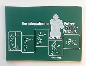 Der internationale Polizei-Combat-Parcours. Dieses Buch ist für Polizeibeamte bestimmt, es entsta...