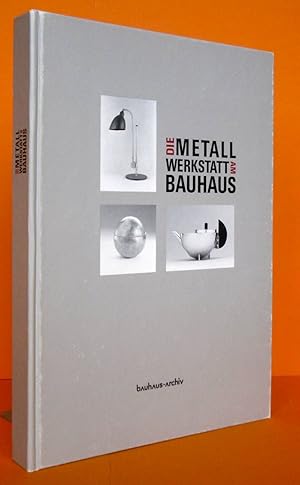 Bild des Verkufers fr Die Metallwerkstatt am Bauhaus, Ausstellung im Bauhaus-Archiv Museum fr Gestaltung Berlin 9. Februar - 20. April 1992. zum Verkauf von Antiquariat an der Linie 3