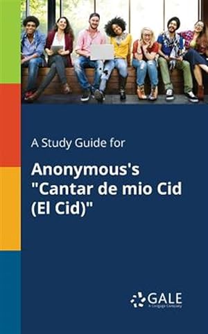 Bild des Verkufers fr A Study Guide for Anonymous's "Cantar De Mio Cid (El Cid)" zum Verkauf von GreatBookPrices