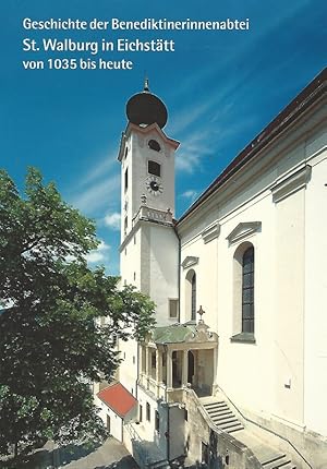 Bild des Verkufers fr Geschichte der Benediktinerinnenabtei St. Walburg in Eichsttt von 1035 bis heute. zum Verkauf von Lewitz Antiquariat
