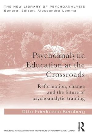 Immagine del venditore per Psychoanalytic Education at the Crossroads : Reformation, Change and the Future of Psychoanalytic Training venduto da GreatBookPrices