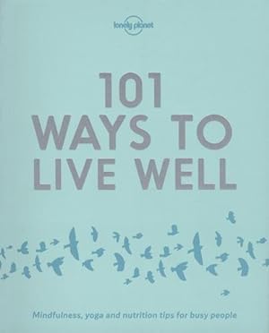 Bild des Verkufers fr Lonely Planet 101 Ways to Live Well zum Verkauf von WeBuyBooks