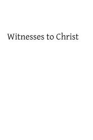 Seller image for Witnesses to Christ : Studies in the Holy Gospels for sale by GreatBookPrices