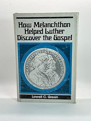 Seller image for How Melanchthon Helped Luther Discover the Gospel The Doctrine of Justification in the Reformation for sale by Arches Bookhouse