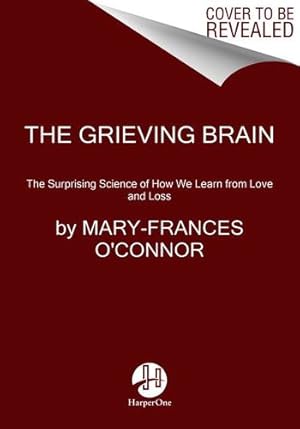 Seller image for The Grieving Brain: The Surprising Science of How We Learn from Love and Loss by O'Connor, Mary-Frances [Paperback ] for sale by booksXpress