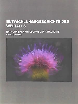 Imagen del vendedor de Entwicklungsgeschichte des Weltalls - Entwurf einer Philosophie der Astronomie a la venta por Leserstrahl  (Preise inkl. MwSt.)