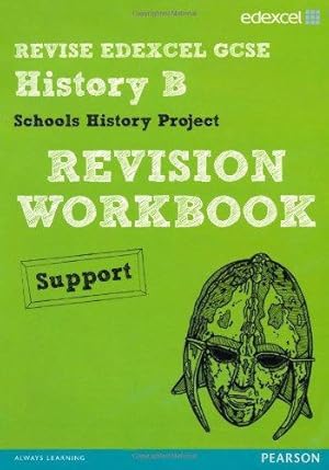 Seller image for REVISE EDEXCEL: Edexcel GCSE History Specification B Schools History Project Revision Workbook Support (REVISE Edexcel GCSE History 09) for sale by WeBuyBooks