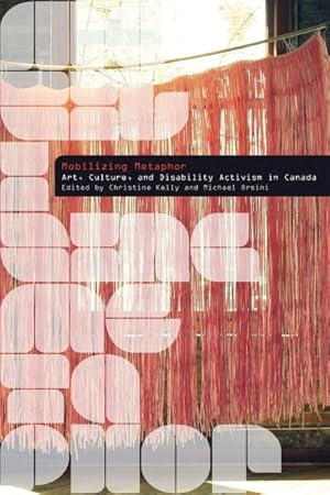 Immagine del venditore per Mobilizing Metaphor : Art, Culture, and Disability Activism in Canada venduto da GreatBookPrices