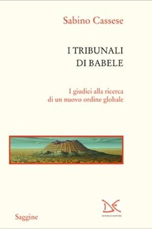 Seller image for I tribunali di Babele. I giudici alla ricerca di un nuovo ordine globale. for sale by FIRENZELIBRI SRL