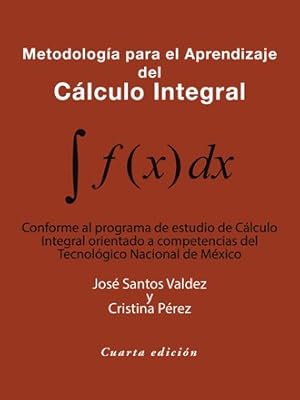 Bild des Verkufers fr Metodologa Para El Aprendizaje Del Clculo Integral : Conforme Al Programa De Estudio De Clculo Integral Orientado a Competencias Del Tecnolgico Nacional De Mxico -Language: spanish zum Verkauf von GreatBookPrices