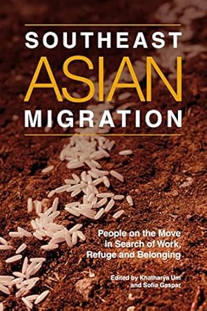 Seller image for Southeast Asian Migration: People on the Move in Search of Work, Marriage & Refuge: People on the Move in Search of Work, Marriage and Refuge (The Sussex Library of Asian & Asian American Studies) for sale by WeBuyBooks