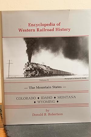 Imagen del vendedor de Encyclopedia of Western Railroad History (Volume II): The Mountain States : Colorado, Idaho, Montana and Wyoming a la venta por Snowden's Books