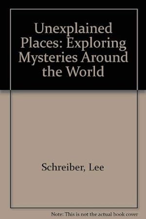 Bild des Verkufers fr Unexplained Places: Exploring Mysteries Around the World zum Verkauf von WeBuyBooks