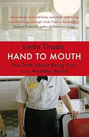 Immagine del venditore per Hand to Mouth: The Truth About Being Poor in a Wealthy World venduto da WeBuyBooks