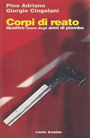 Seller image for Corpi di reato. Quattro storie degli anni di piombo. for sale by FIRENZELIBRI SRL