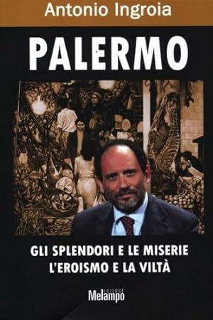 Seller image for Palermo. Gli splendori e le miserie, l'eroismo e la vilt. for sale by FIRENZELIBRI SRL
