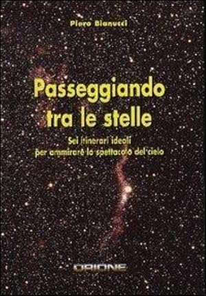 Imagen del vendedor de Passeggiando tra le stelle. Sei itinerari ideali per ammirare lo spettacolo del cielo. Il volume  contenuto in un blister editoriale contenente un altro volumetto:- Walter Ferrari. L'osservazione del Sole. Notizie, Strumenti Fotografia. a la venta por FIRENZELIBRI SRL