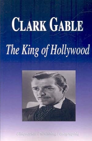 Seller image for Clark Gable, The King of Hollywood for sale by GreatBookPrices