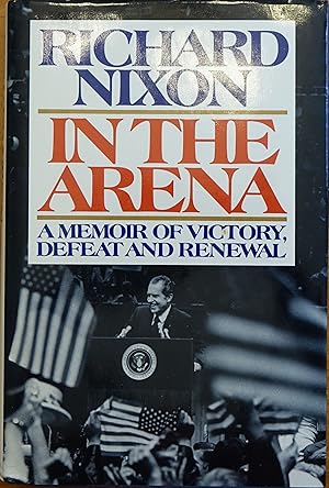 In the Arena: A Memoir of Victory, Defeat and Renewal