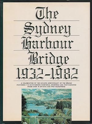 Seller image for THE SYDNEY HARBOUR BRIDGE 1932-1982 - A Golden Anniversary Celebration for sale by Jean-Louis Boglio Maritime Books