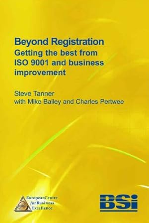Seller image for Beyond Registration: Getting the Best from ISO 9001 and Business Improvement for sale by WeBuyBooks