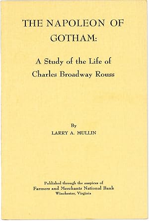 The Napoleon of Gotham: A Study of the Life of Charles Broadway Rouss