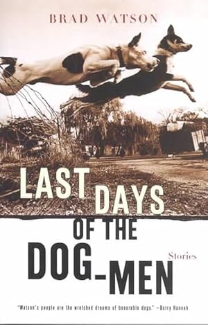 Imagen del vendedor de Last Days of the Dog-Men: Stories (Paperback) a la venta por CitiRetail