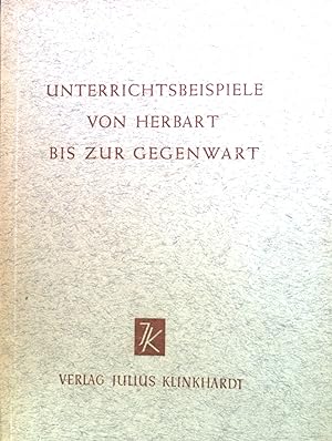 Seller image for Unterrichtsbeispiele von Herbart bis zur Gegenwart. Klinkhardts pdagogische Quellentexte for sale by books4less (Versandantiquariat Petra Gros GmbH & Co. KG)