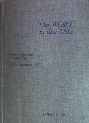 Bild des Verkufers fr Das Wort in den Tag. Kurzbetrachtungen fr jeden Tag im Juli bis Dezember 1987. zum Verkauf von books4less (Versandantiquariat Petra Gros GmbH & Co. KG)