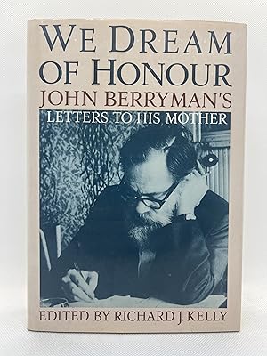 Seller image for We Dream of Honour: John Berryman's Letters to His Mother (First Edition, Review Copy) for sale by Dan Pope Books