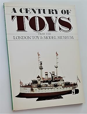 A CENTURY OF TOYS FROM THE LONDON TOY AND MODEL MUSEUM (Exhibition Catalogue)