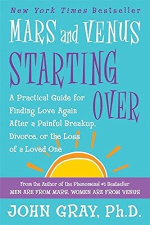 Bild des Verkufers fr Mars and Venus Starting Over: A Practical Guide for Finding Love Again After a Painful Breakup, Divorce, or the Loss of a Loved One zum Verkauf von WeBuyBooks