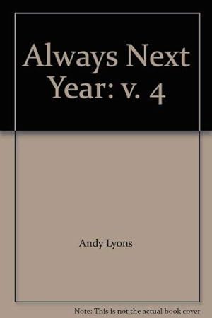Image du vendeur pour Always Next Year: v. 4 mis en vente par WeBuyBooks