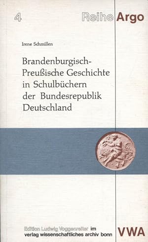 Seller image for Brandenburgisch-preussische Geschichte in Schulbchern der Bundesrepublik Deutschland. Reihe Argo ; 4 for sale by Versandantiquariat Ottomar Khler