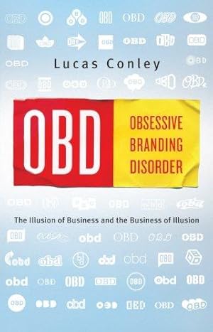 Bild des Verkufers fr OBD: Obsessive Branding Disorder - The Illusion of Business and the Business of Illusion zum Verkauf von WeBuyBooks