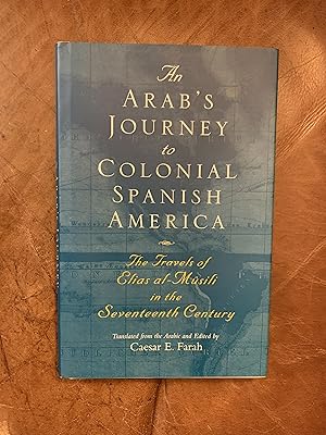 An Arab's Journey to Colonial Spanish America: The Travels of Elias Al-Musili in the Seventeenth ...