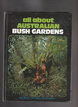 Seller image for ALL ABOUT AUSTRALIAN BUSH GARDENS for sale by BOOK NOW