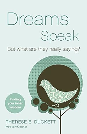 Imagen del vendedor de Dreams Speak: But What are They Really Saying? Finding Your Inner Wisdom a la venta por WeBuyBooks